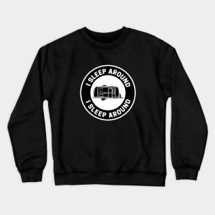 I Sleep Around Camper Crewneck Sweatshirt